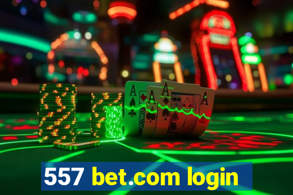 557 bet.com login